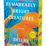 Remarkably Bright Creatures – Shelby Van Pelt